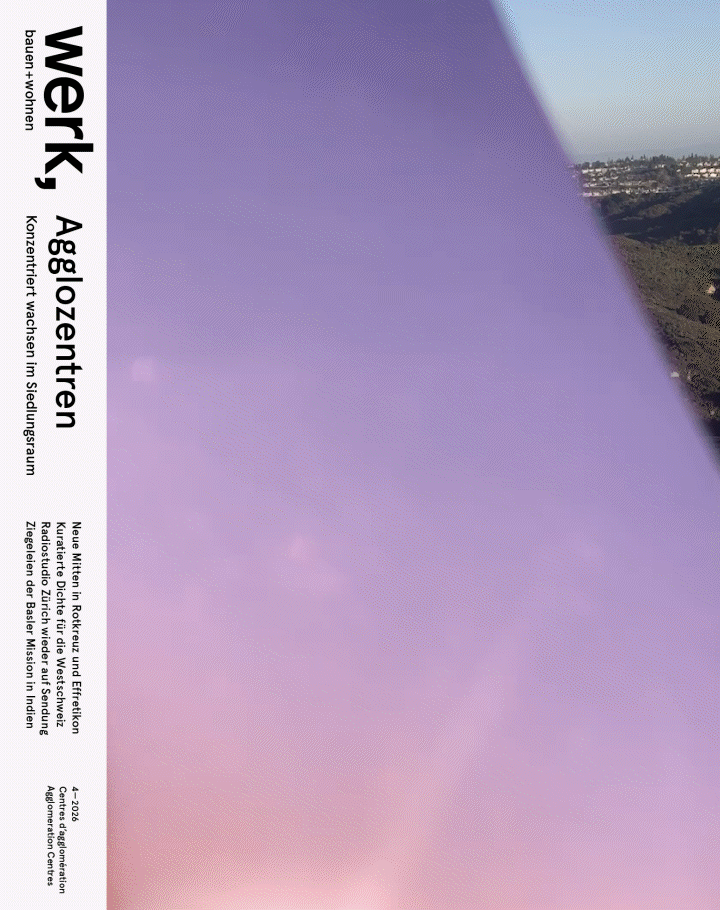 werk, bauen + wohnen 4-2026 « Agglozentren»