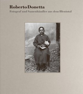 Roberto Donetta – Fotograf und Samenhändler aus dem Bleniotal