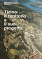 Ticino: il territorio e il suo progetto
