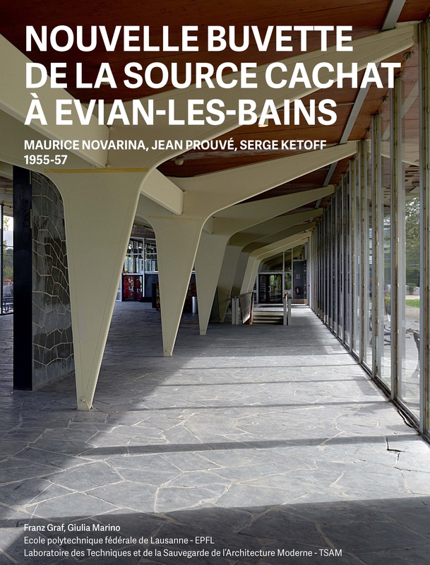 La Nouvelle Buvette d’Evian de Maurice Novarina et Jean Prouvé - Le rapport du TSAM est maintenant prêt