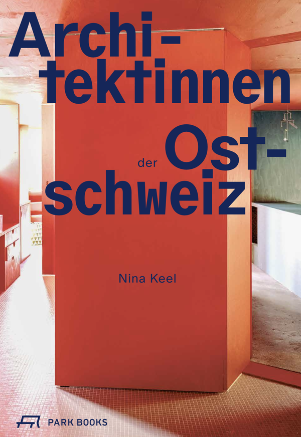 Architektinnen der Ostschweiz – Buch erscheint im Mai 2026 bei Park Books